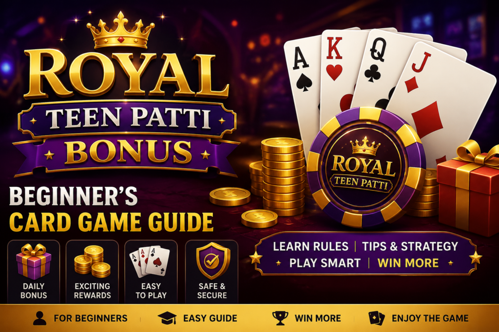Royal Teen Patti Bonus – Beginner's Card Game Guide